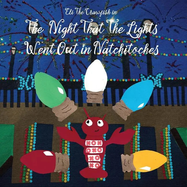 Eli The Crawfish in The Night That The Lights Went Out in Natchitoches - Paperback