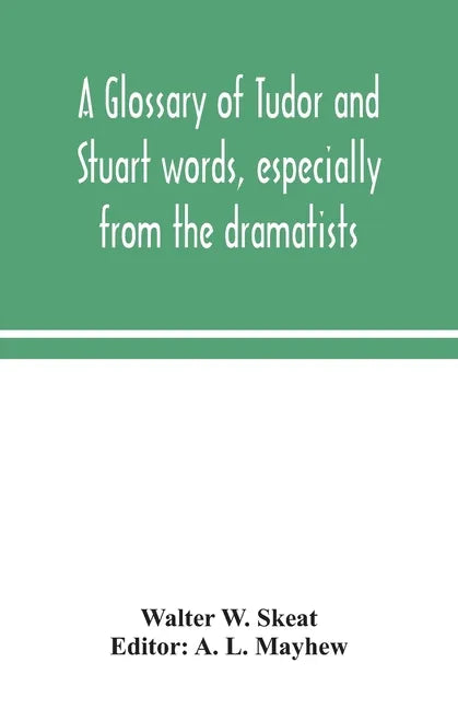 A glossary of Tudor and Stuart words, especially from the dramatists - Paperback