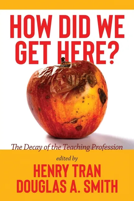 How Did We Get Here?: The Decay of the Teaching Profession - Paperback