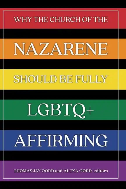 Why the Church of the Nazarene Should Be Fully LGBTQ+ Affirming - Paperback