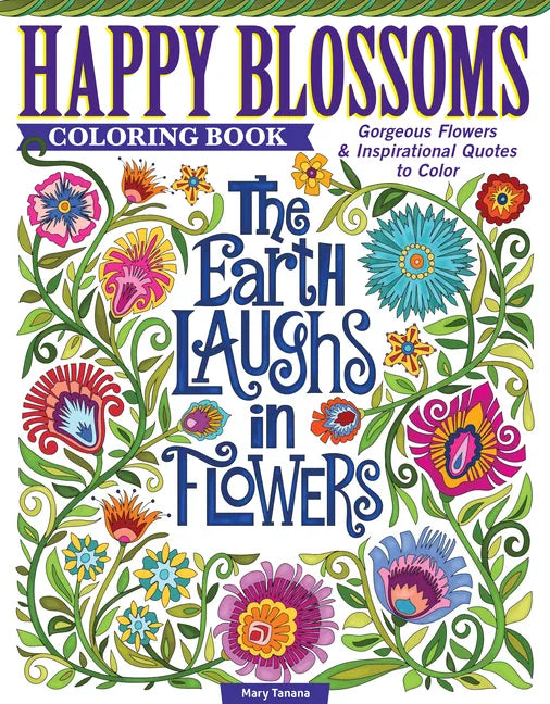 Happy Blossoms Coloring Book: Gorgeous Flowers & Inspirational Quotes to Color - Paperback