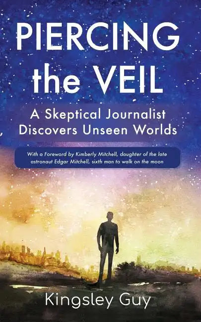Piercing the Veil: A Skeptical Journalist Discovers Unseen Worlds (deluxe) - Paperback