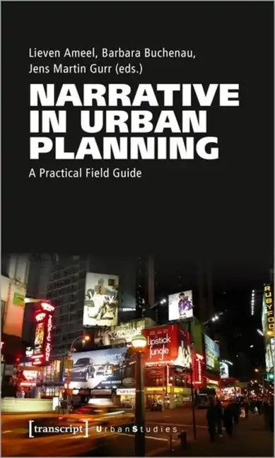 Narrative in Urban Planning: A Practical Field Guide - Paperback
