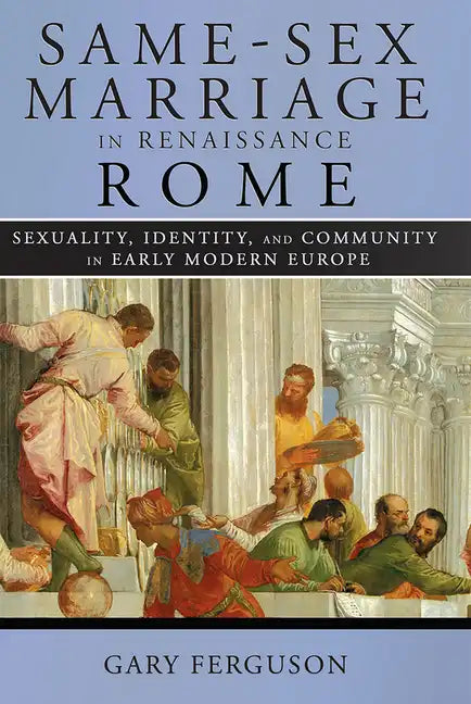 Same-Sex Marriage in Renaissance Rome - Hardcover
