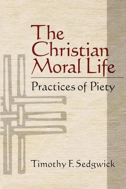 The Christian Moral Life: Practices of Piety - Paperback