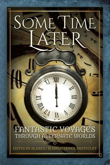 Some Time Later: Fantastic Voyages Through Alternate Worlds - Paperback
