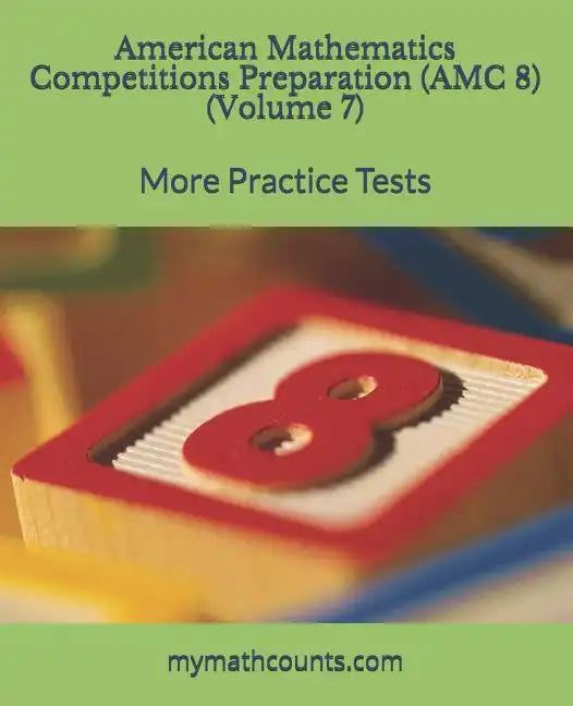 American Mathematics Competitions (AMC 8) Preparation (Volume 7): More Practice Tests - Paperback