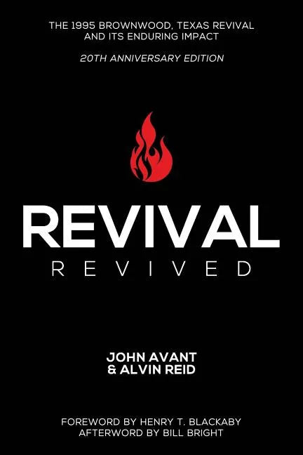 Revival Revived: The 1995 Revival in Brownwood, Texas, and Its Impact for Revival Today - Paperback