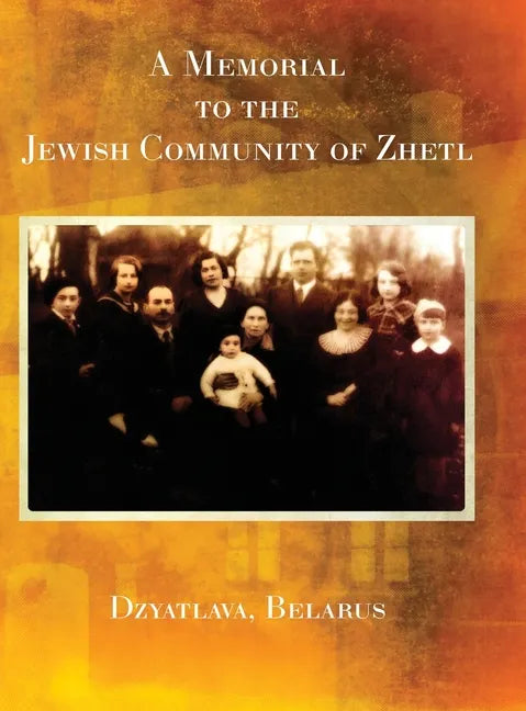 A Memorial to the Jewish Community of Zhetl (Dzyatlava, Belarus) - Hardcover