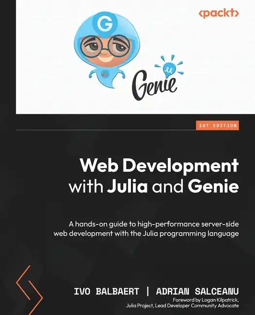 Web Development with Julia and Genie: A hands-on guide to high-performance server-side web development with the Julia programming language - Paperback
