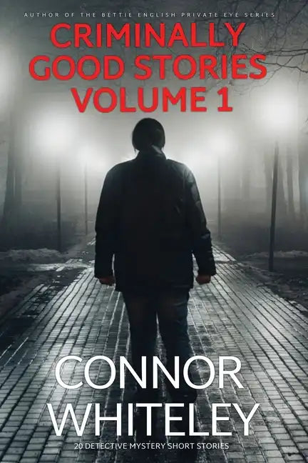 Criminally Good Stories Volume 1: 20 Detective Mystery Short Stories - Paperback