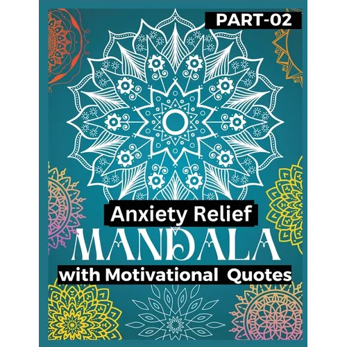 Anxiety Relief Mandala 2: Push over stress and anxiety Gain motivation, Stress relief with motivational books Mandala Coloring Book in your anxi - Paperback