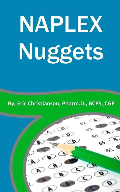 NAPLEX Nuggets: Your Essential Review of the Most Highly Testable Medications from Pharmacy School - Paperback