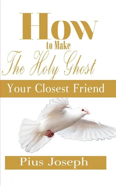 How to make the Holy Ghost Your Closest Friend - Paperback