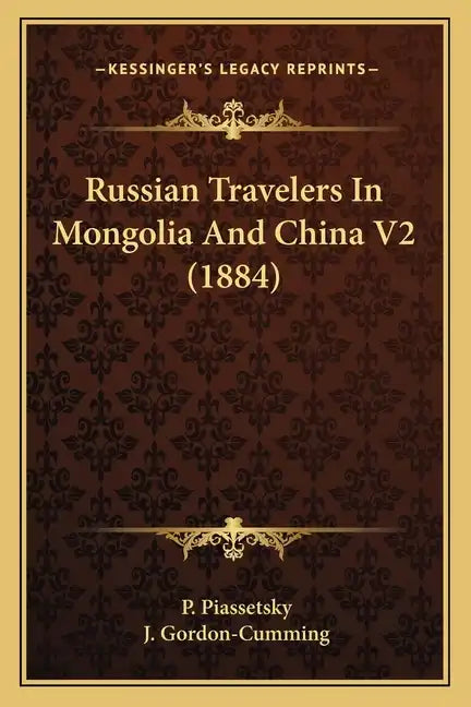 Russian Travelers In Mongolia And China V2 (1884) - Paperback