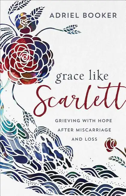 Grace Like Scarlett: Grieving with Hope After Miscarriage and Loss - Paperback
