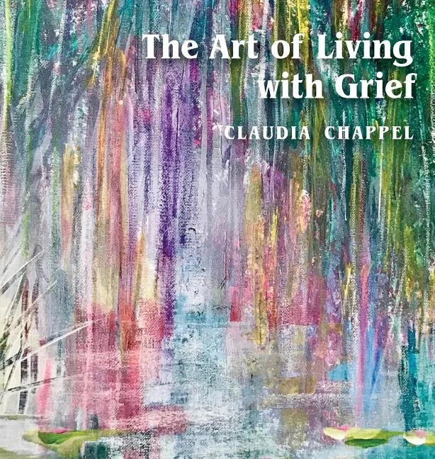 The Art of Living with Grief - Hardcover