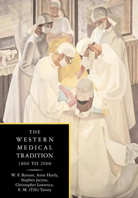 The Western Medical Tradition: 1800-2000 - Paperback