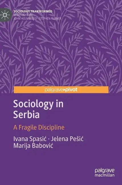 Sociology in Serbia: A Fragile Discipline - Hardcover