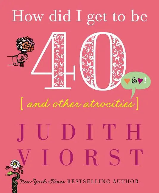 How Did I Get to Be Forty: And Other Atrocities - Hardcover