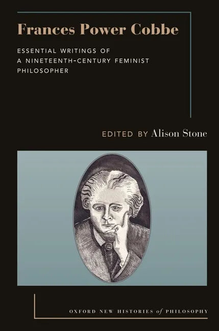 Frances Power Cobbe: Essential Writings of a Nineteenth-Century Feminist Philosopher - Paperback