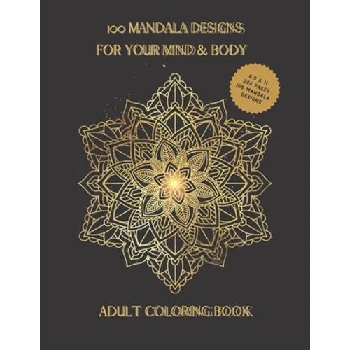 100 Mandala Designs for Your Mind & Body: Adult Coloring Book - Relaxing Coloring Pages - Stress Reliever Coloring Book - Paperback
