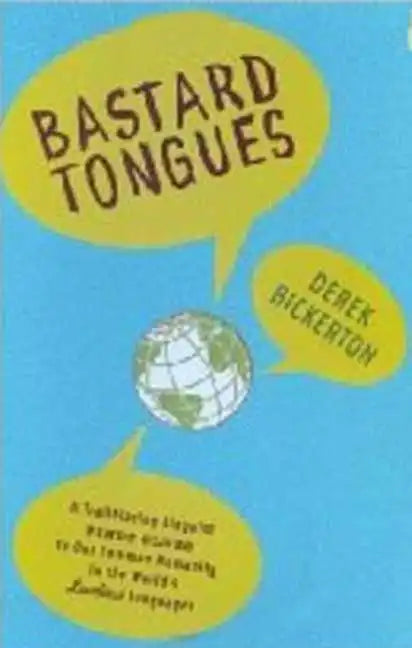 Bastard Tongues: A Trailblazing Linguist Finds Clues to Our Common Humanity in the World's Lowliest Languages - Paperback