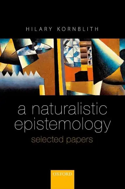 Naturalistic Epistemology: Selected Papers - Hardcover