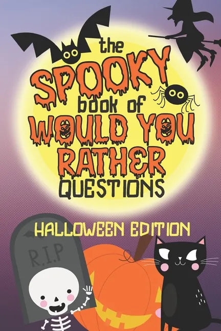 The Spooky Book of Would You Rather Questions - Halloween Edition: 100 Scary Funny & Silly Scenarios for Children and Family - Paperback