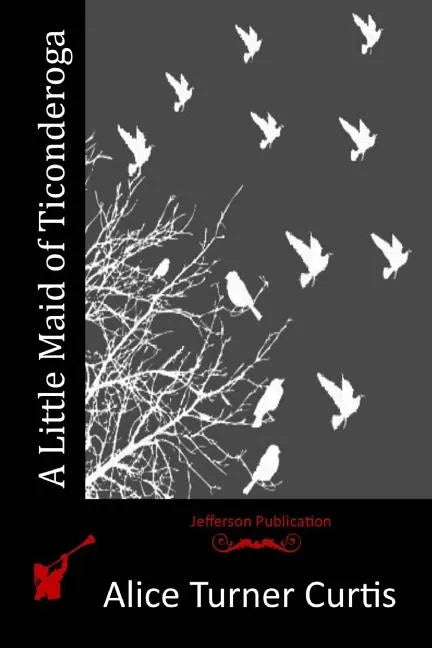 A Little Maid of Ticonderoga - Paperback