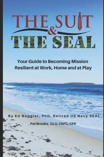 The Suit & The SEAL: Your Guide to Becoming Mission Resilient at work, home and at play - Paperback