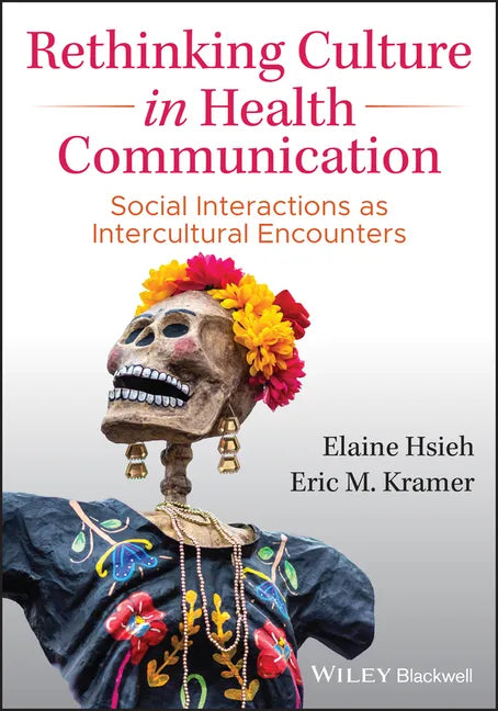 Rethinking Culture in Health Communication: Social Interactions as Intercultural Encounters - Paperback