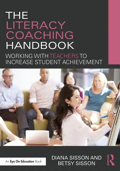 The Literacy Coaching Handbook: Working with Teachers to Increase Student Achievement - Paperback