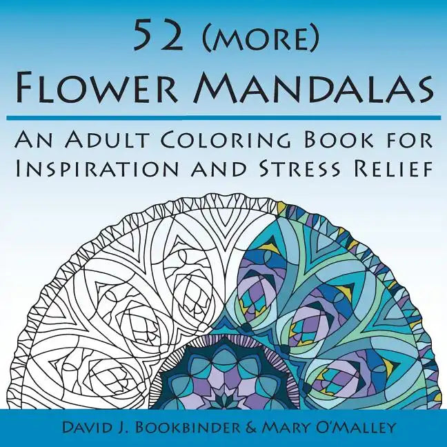 52 (more) Flower Mandalas: An Adult Coloring Book for Inspiration and Stress Relief - Paperback