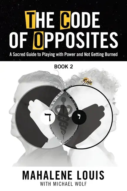 The Code of Opposites-Book 2: A Sacred Guide to Playing with Power and not Getting Burned - Paperback