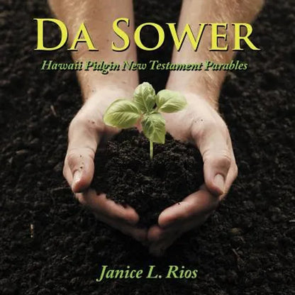 Da Sower: Hawaii Pidgin New Testament Parables - Paperback