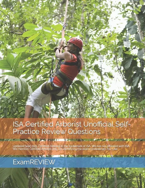 ISA Certified Arborist Unofficial Self-Practice Review Questions - Paperback