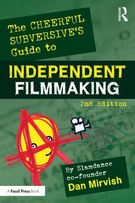 The Cheerful Subversive's Guide to Independent Filmmaking - Paperback