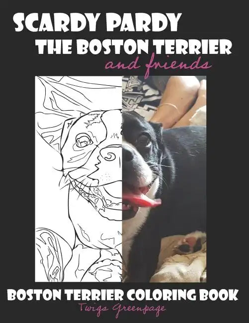 Scardy Pardy The Boston Terrier and Friends: Boston Terrier Coloring Book - Paperback