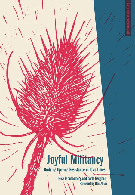 Joyful Militancy: Building Thriving Resistance in Toxic Times - Paperback