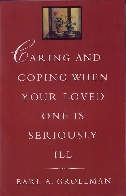 Caring and Coping When Your Loved One Is Seriously Ill - Paperback