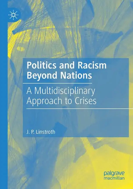 Politics and Racism Beyond Nations: A Multidisciplinary Approach to Crises - Paperback