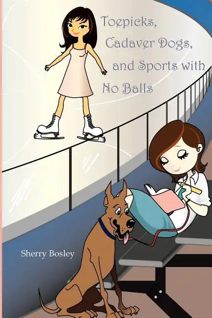 Toepicks, Cadaver Dogs, and Sports with No Balls - Paperback