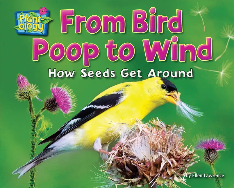 From Bird Poop to Wind: How Seeds Get Around - Paperback