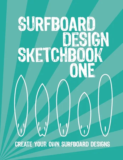 Surfboard Design Sketchbook One: An Activity Book for Creative Kids, Teens, and Adults - Paperback
