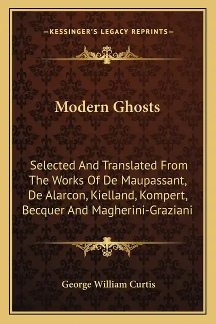 Modern Ghosts: Selected and Translated from the Works of de Maupassant, de Alarcon, Kielland, Kompert, Becquer and Magherini-Graziani - Paperback
