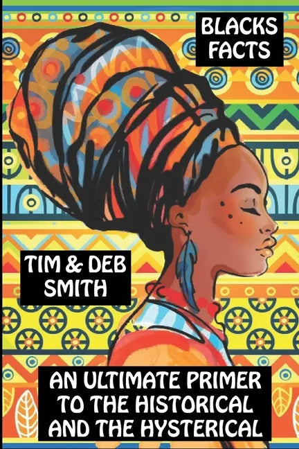 Blacks Facts: An Ultimate Primer to the Historical and the Hysterical - Paperback