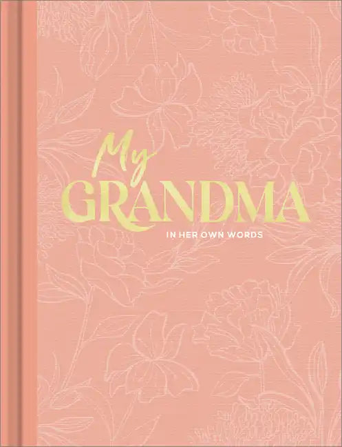My Grandma: An Interview Journal to Capture Reflections in Her Own Words - Hardcover