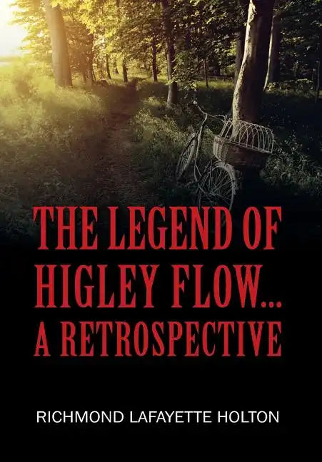 The Legend of Higley Flow...: A Retrospective - Hardcover