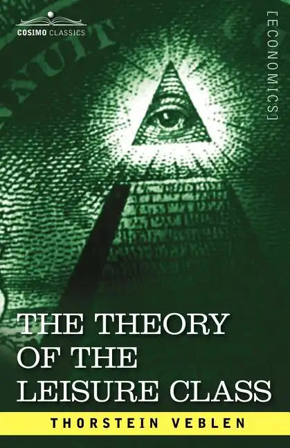 The Theory of the Leisure Class - Paperback
